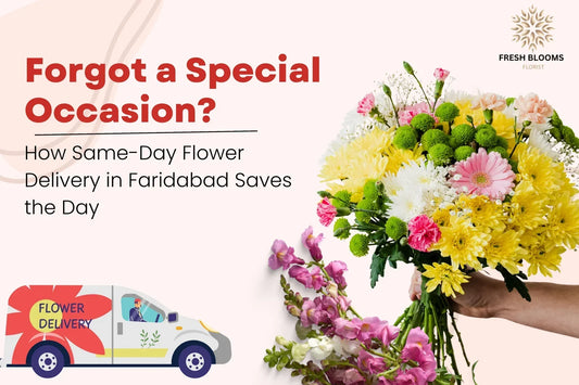 Forgot a Special Occasion? How Same-Day Flower Delivery in Faridabad Saves the Day